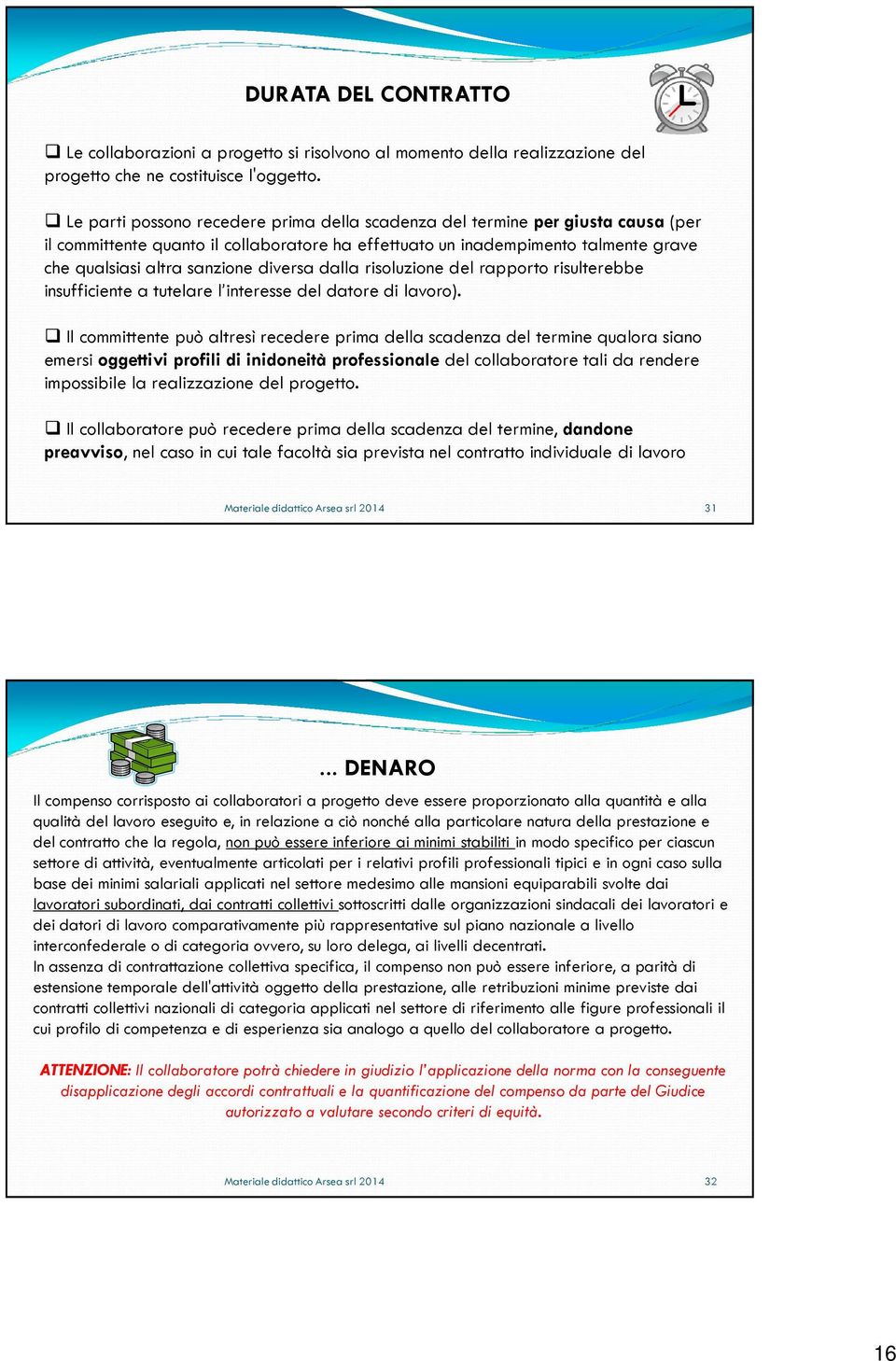 diversa dalla risoluzione del rapporto risulterebbe insufficiente a tutelare l interesse del datore di lavoro).