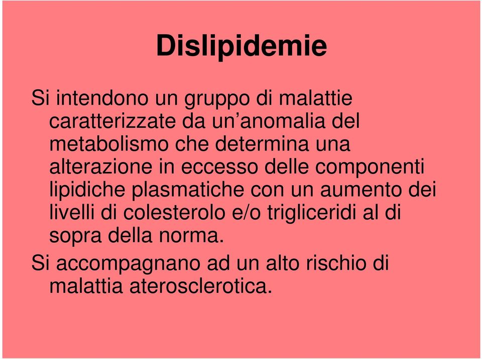 lipidiche plasmatiche con un aumento dei livelli di colesterolo e/o trigliceridi