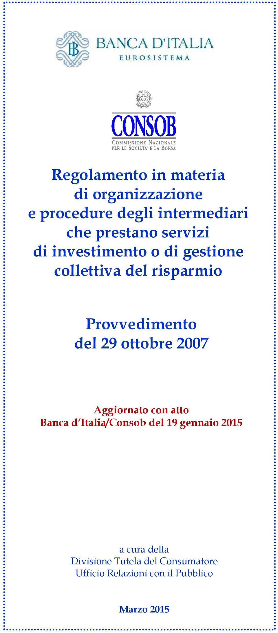 Provvedimento del 29 ottobre 2007 Aggiornato con atto Banca d Italia/Consob del 19