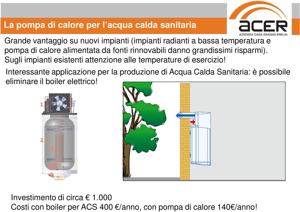 Sugli impianti esistenti attenzione alle temperature di esercizio!