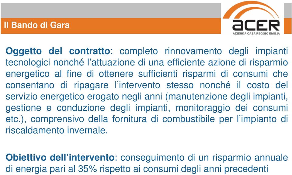 (manutenzione degli impianti, gestione e conduzione degli impianti, monitoraggio dei consumi etc.