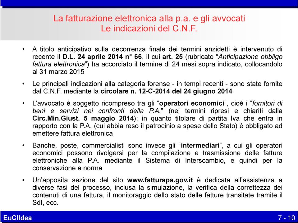 recenti - sono state fornite dal C.N.F. mediante la circolare n.