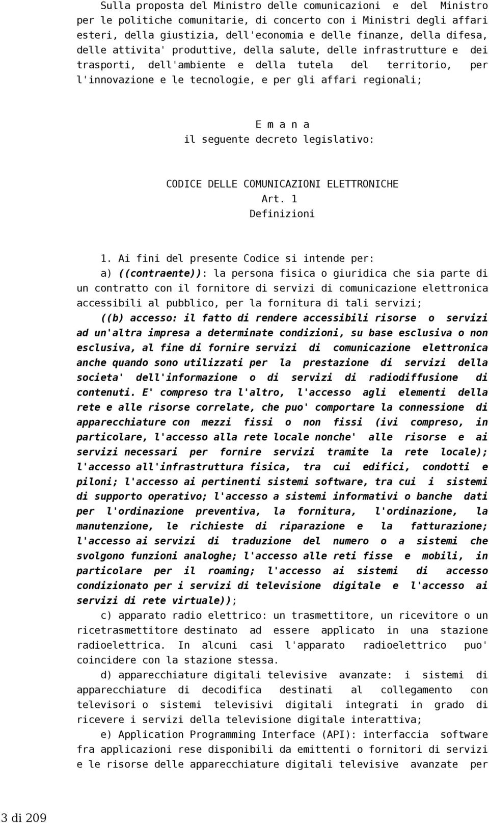 a n a il seguente decreto legislativo: CODICE DELLE COMUNICAZIONI ELETTRONICHE Art. 1 Definizioni 1.