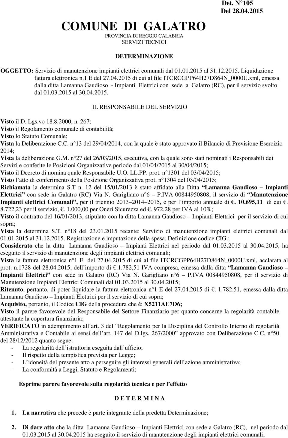 Lgs.vo 18.8.2000, n. 267; Visto il Regolamento comunale di contabilità; Visto lo Statuto Co