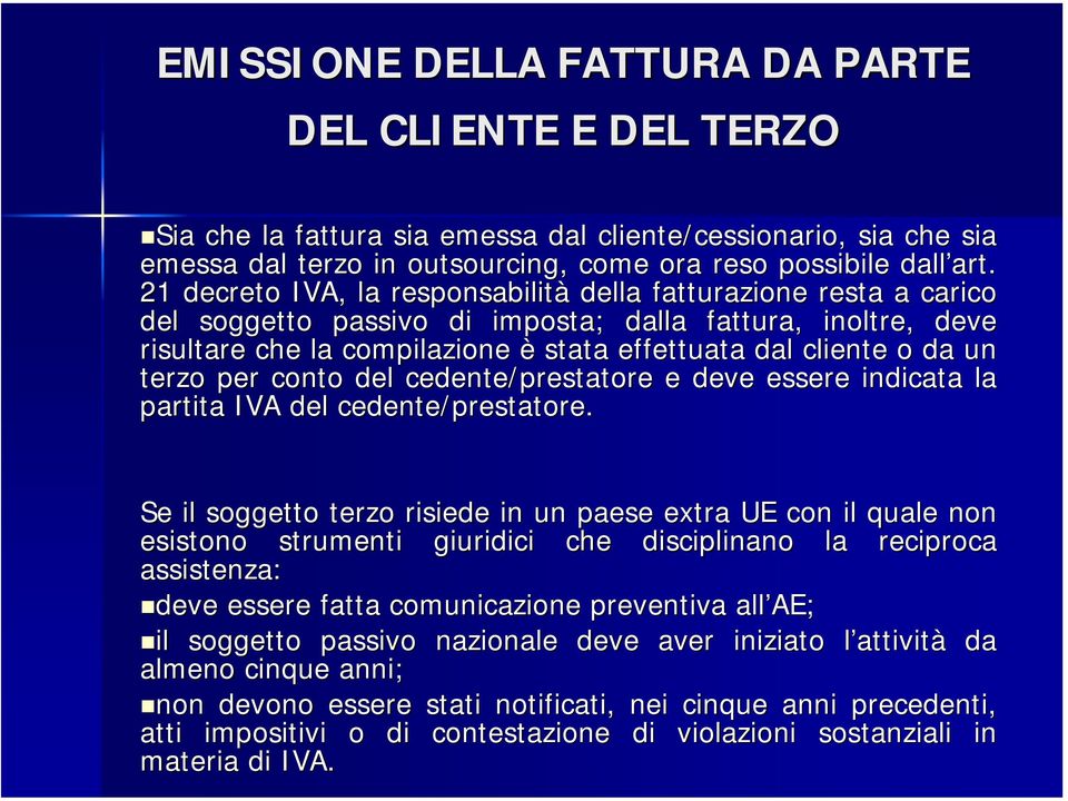 da un terzo per conto del cedente/prestatore e deve essere indicata la partita IVA del cedente/prestatore.