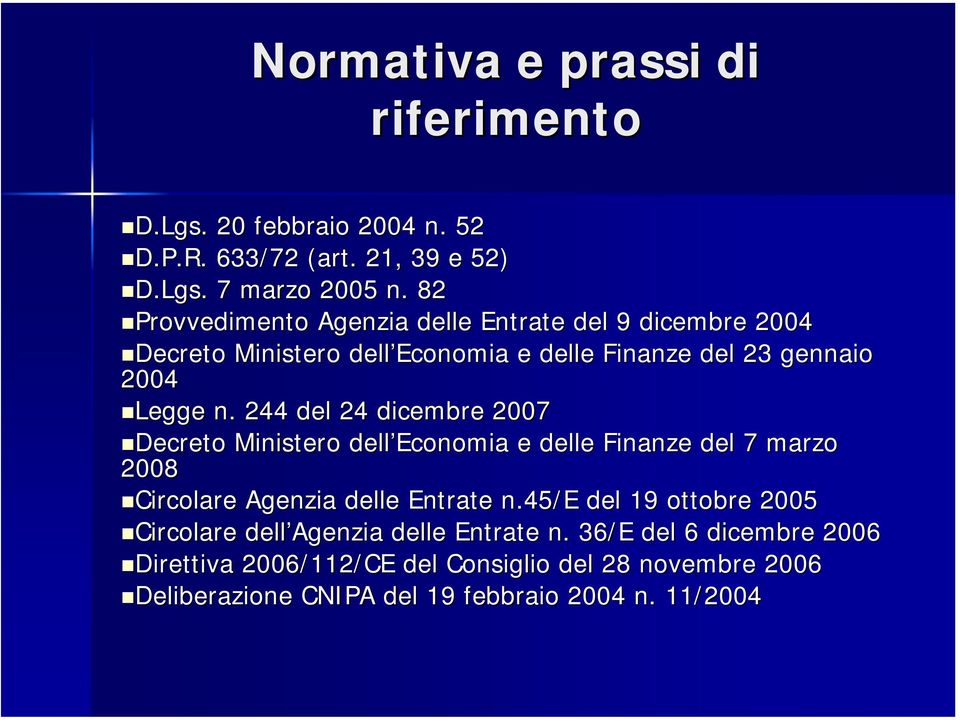 244 del 24 dicembre 2007 Decreto Ministero dell Economia e delle Finanze del 7 marzo 2008 Circolare Agenzia delle Entrate n.