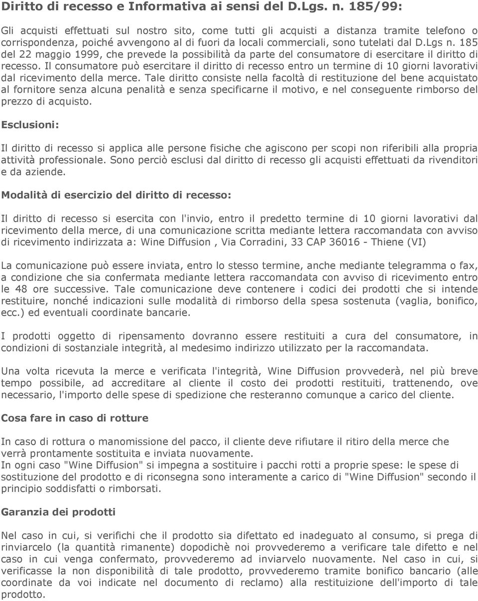 185 del 22 maggio 1999, che prevede la possibilità da parte del consumatore di esercitare il diritto di recesso.