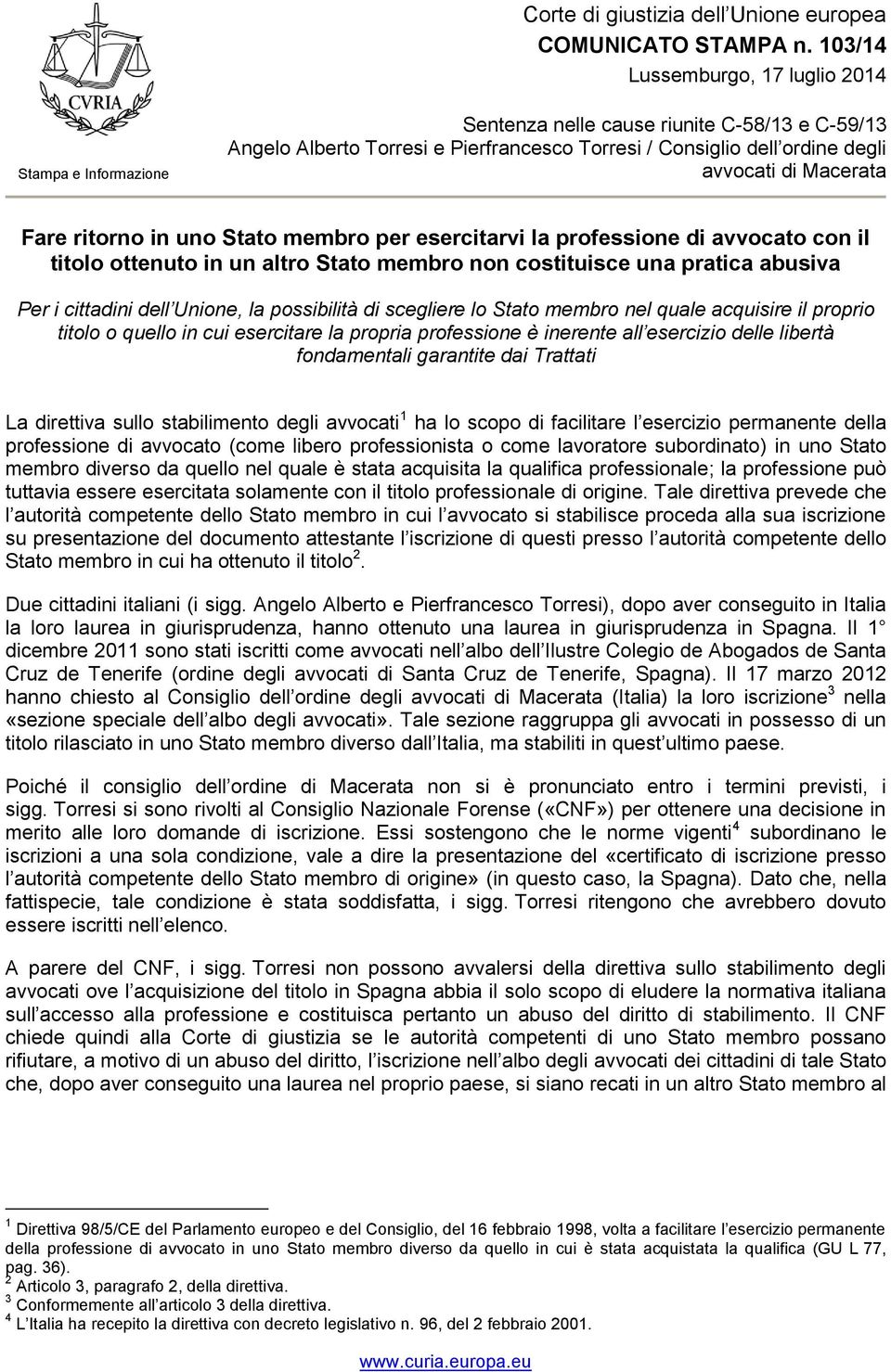 Macerata Fare ritorno in uno Stato membro per esercitarvi la professione di avvocato con il titolo ottenuto in un altro Stato membro non costituisce una pratica abusiva Per i cittadini dell Unione,