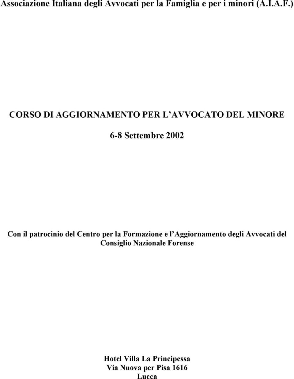 ) CORSO DI AGGIORNAMENTO PER L AVVOCATO DEL MINORE 6-8 Settembre 2002 Con il