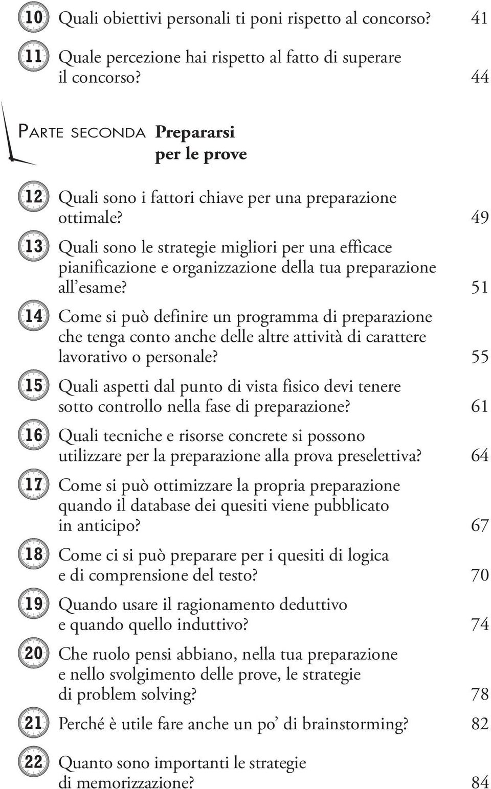 49 13 Quali sono le strategie migliori per una efficace pianificazione e organizzazione della tua preparazione all esame?