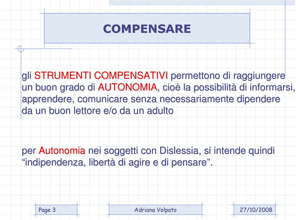 necessariamente dipendere da un buon lettore e/o da un adulto per Autonomia nei