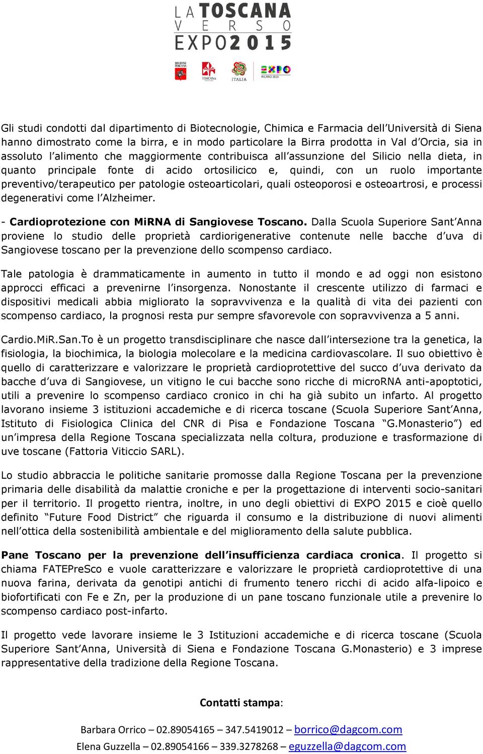 per patologie osteoarticolari, quali osteoporosi e osteoartrosi, e processi degenerativi come l Alzheimer. - Cardioprotezione con MiRNA di Sangiovese Toscano.