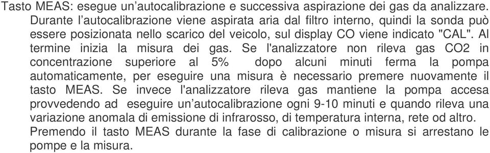 Al termine inizia la misura dei gas.