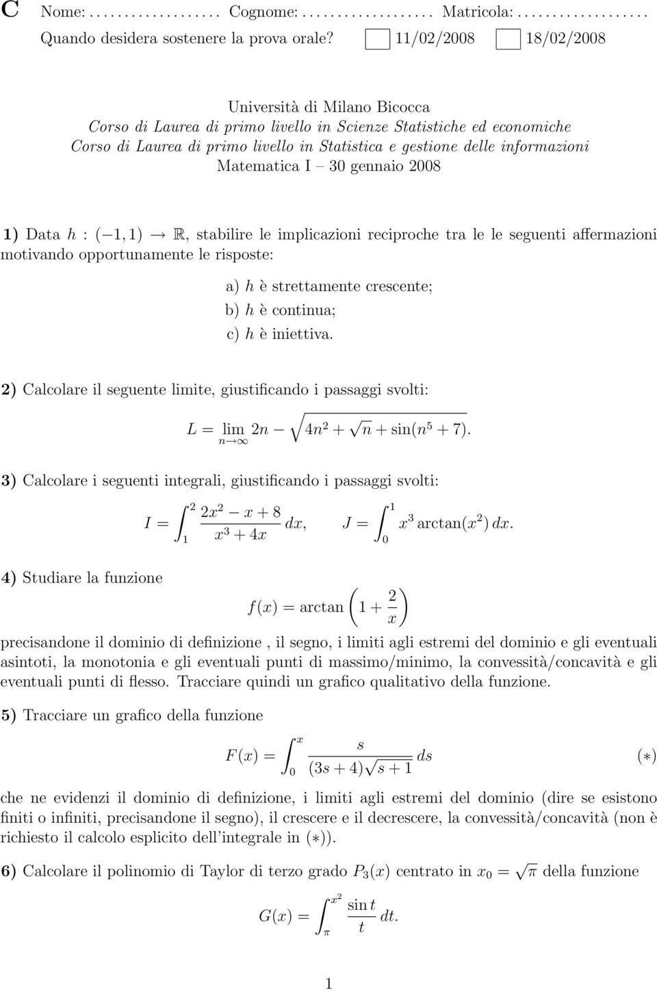 gennaio 28 ) Daa h : (, ) R, sabilire le implicazioni reciproche ra le le segueni affermazioni moivando opporunamene le rispose: a) h è sreamene crescene; b) h è coninua; c) h è inieiva.