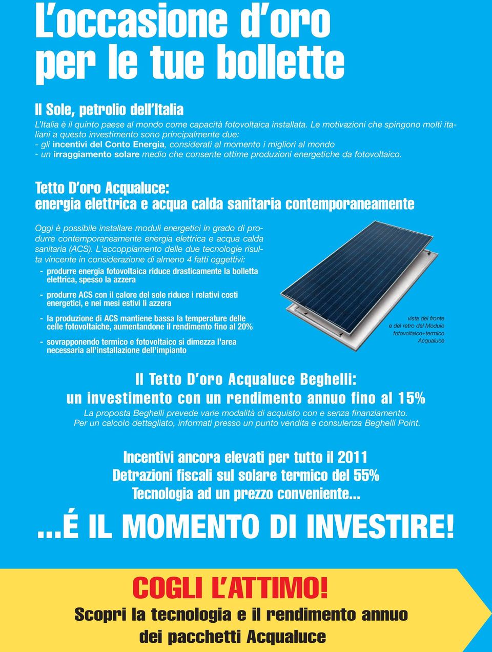 che consente ottime produzioni energetiche da fotovoltaico.