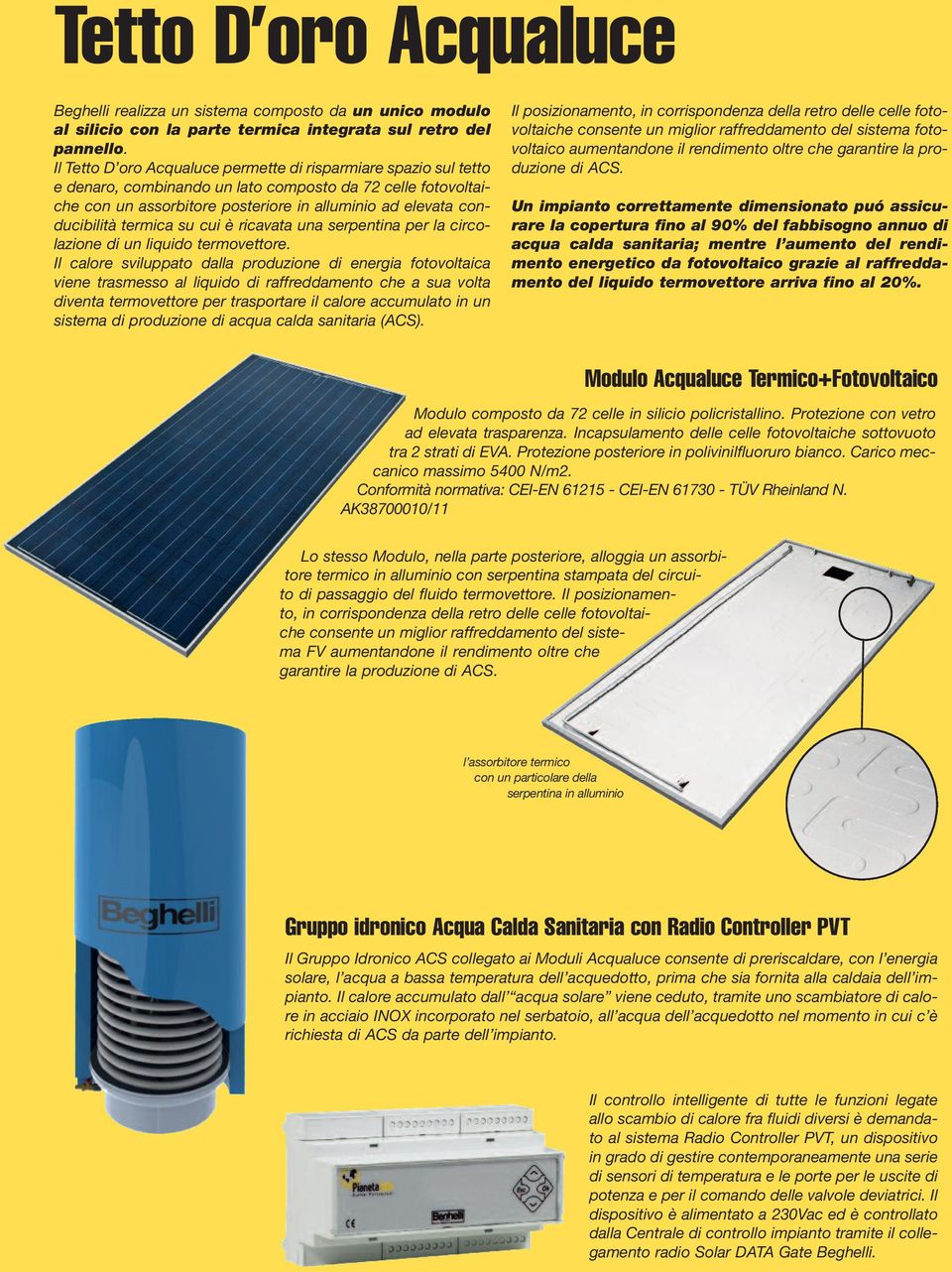 termica su cui è ricavata una serpentina per la circolazione di un liquido termovettore.