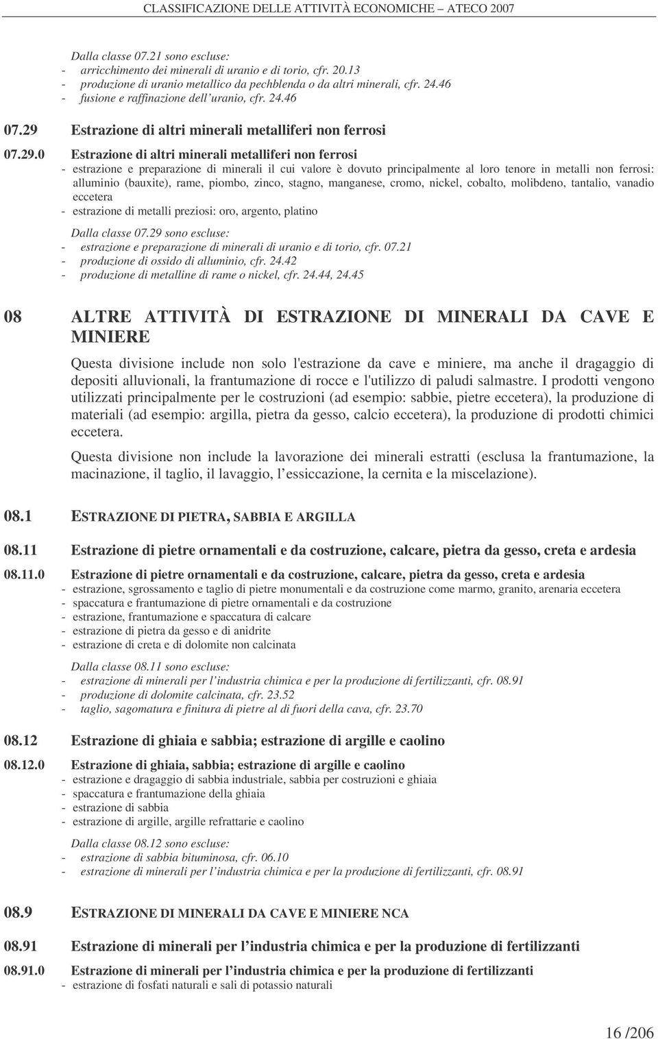 Estrazione di altri minerali metalliferi non ferrosi 07.29.