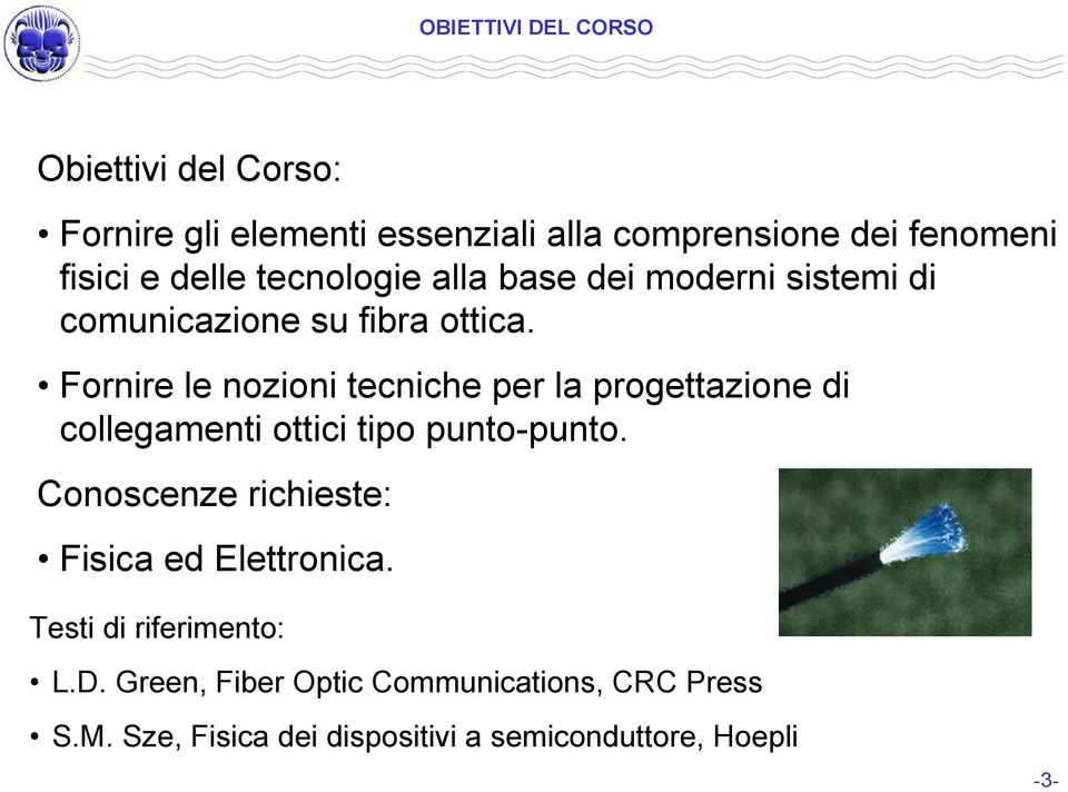 Fornire le nozioni tecniche per la progettazione di collegamenti ottici tipo punto-punto.