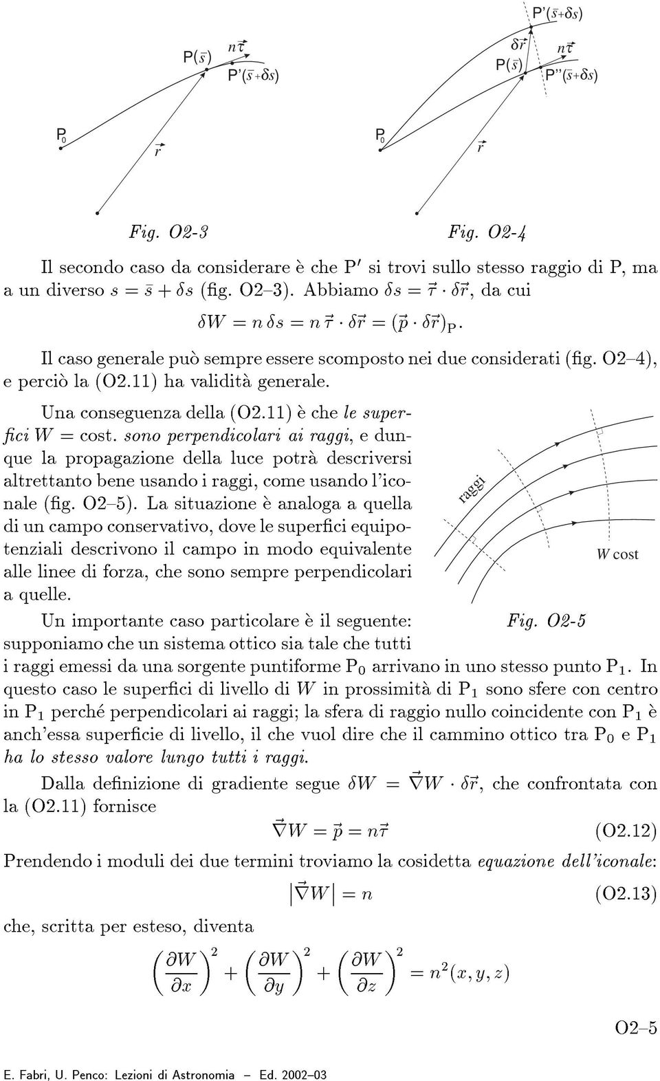 11è eç che le superci W = cost: sono perpenicolari ai raggi, e unque la propagazione ella luce potraç escriversi altrettanto bene usano i raggi, come usano l'iconale èg. O2í5è.