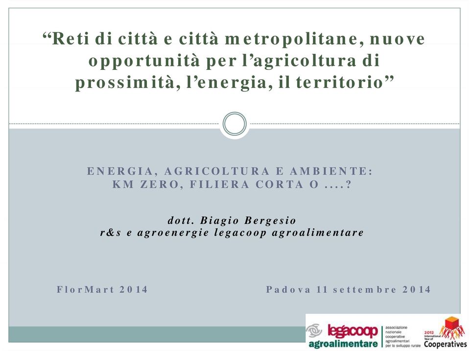 AGRICOLTURA E AMBIENTE: KM ZERO, FILIERA CORTA O...? dott.