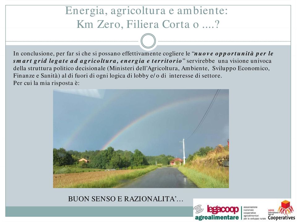 ad agricoltura, energia e territorio servirebbe una visione univoca della struttura politico decisionale (Ministeri