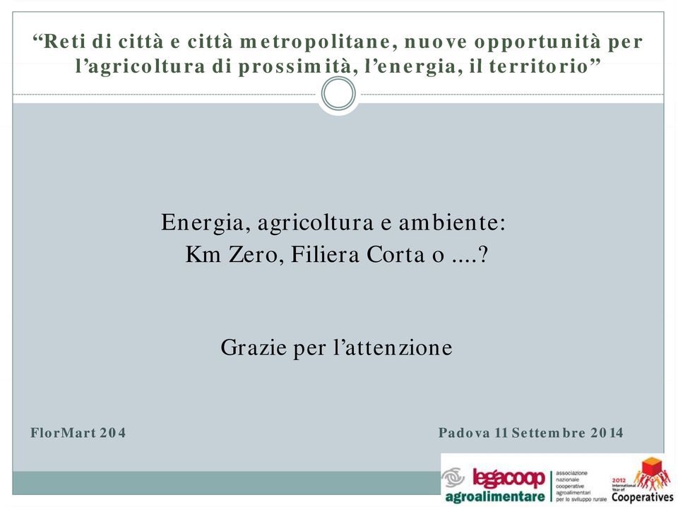 Energia, agricoltura e ambiente: Km Zero, Filiera Corta o.