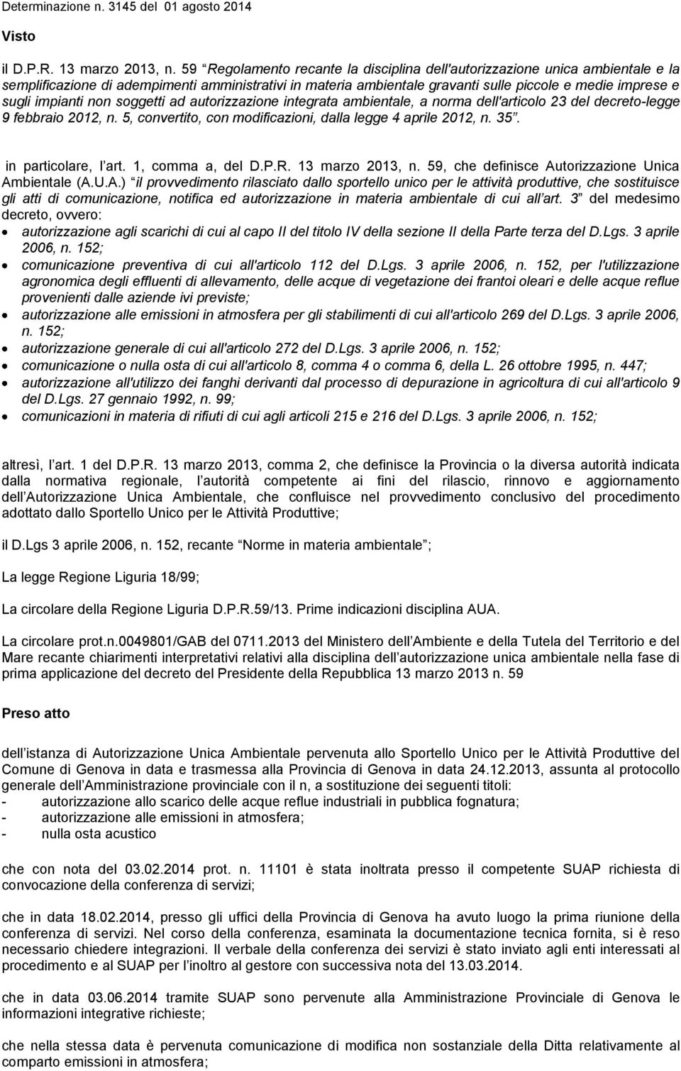 impianti non soggetti ad autorizzazione integrata ambientale, a norma dell'articolo 23 del decreto-legge 9 febbraio 2012, n. 5, convertito, con modificazioni, dalla legge 4 aprile 2012, n. 35.