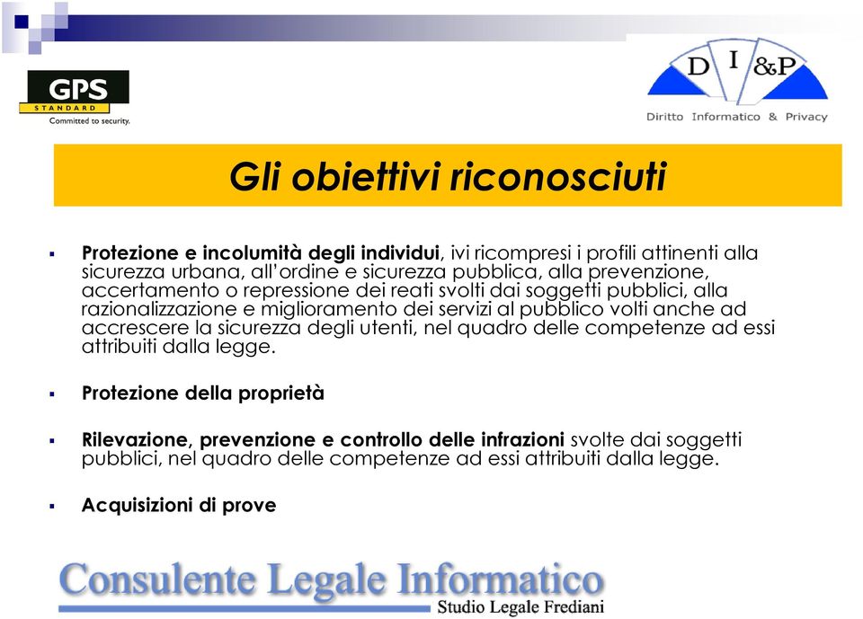 pubblico volti anche ad accrescere la sicurezza degli utenti, nel quadro delle competenze ad essi attribuiti dalla legge.