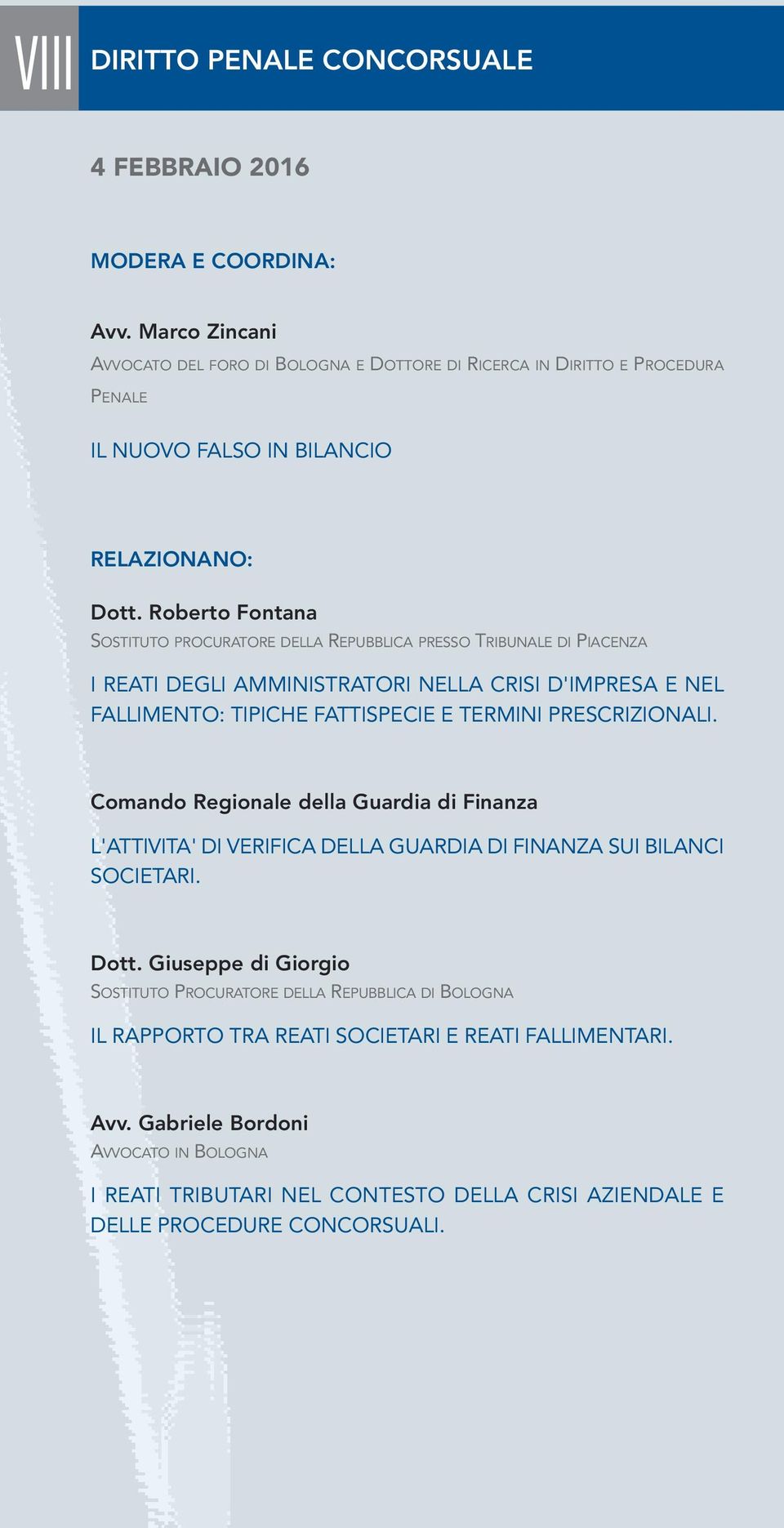 PRESCRIZIONALI. Comando Regionale della Guardia di Finanza L'ATTIVITA' DI VERIFICA DELLA GUARDIA DI FINANZA SUI BILANCI SOCIETARI. Dott.