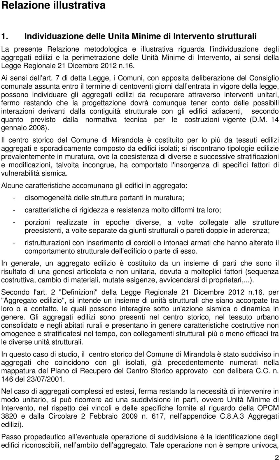 di Intervento, ai sensi della Legge Regionale 21 Dicembre 2012 n.16. Ai sensi dell art.