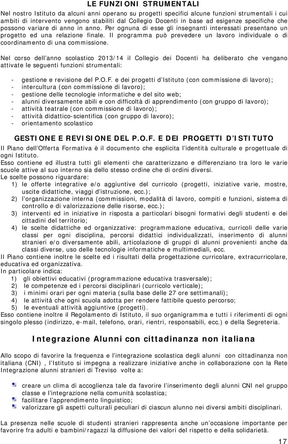 Il programma può prevedere un lavoro individuale o di coordinamento di una commissione.