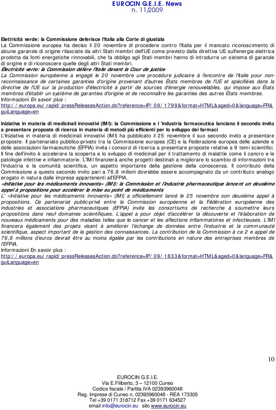 di introdurre un sistema di garanzie di origine e di riconoscere quelle degli altri Stati membri.