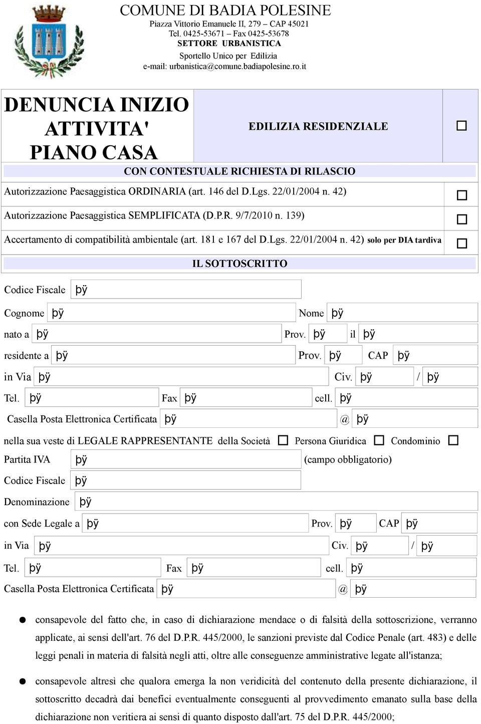 it EDILIZIA RESIDENZIALE CON CONTESTUALE RICHIESTA DI RILASCIO Autorizzazione Paesaggistica ORDINARIA (art. 146 del D.Lgs. 22/01/2004 n. 42) Autorizzazione Paesaggistica SEMPLIFICATA (D.P.R. 9/7/2010 n.