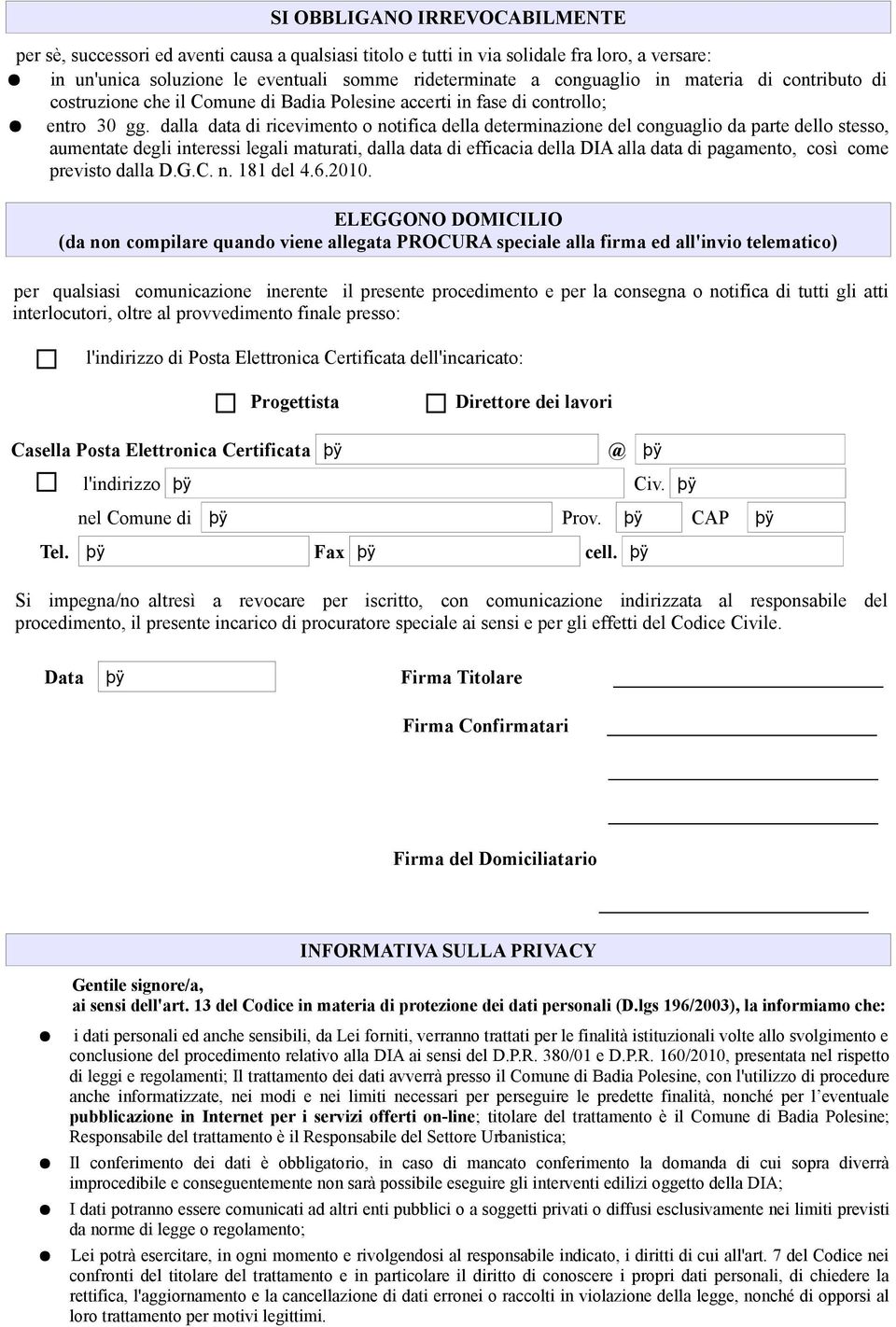 dalla data di ricevimento o notifica della determinazione del conguaglio da parte dello stesso, aumentate degli interessi legali maturati, dalla data di efficacia della DIA alla data di pagamento,