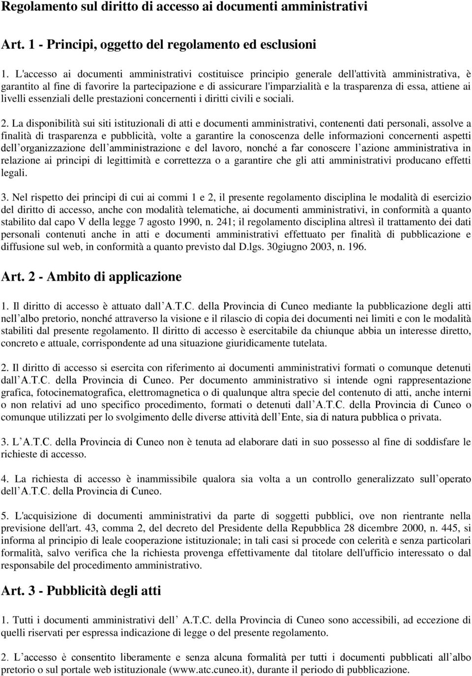 essa, attiene ai livelli essenziali delle prestazioni concernenti i diritti civili e sociali. 2.