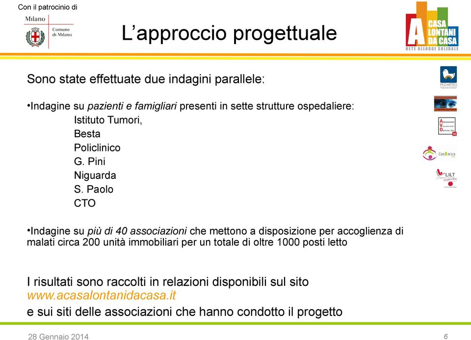 Paolo CTO Indagine su più di 40 associazioni che mettono a disposizione per accoglienza di malati circa 200 unità immobiliari per un