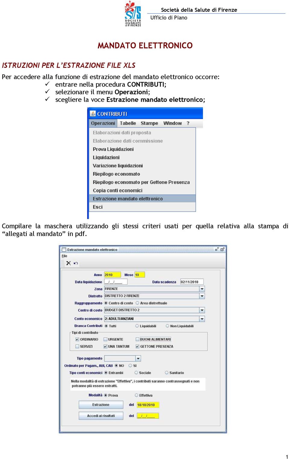 il menu Operazioni; scegliere la voce Estrazione mandato elettronico; Compilare la maschera