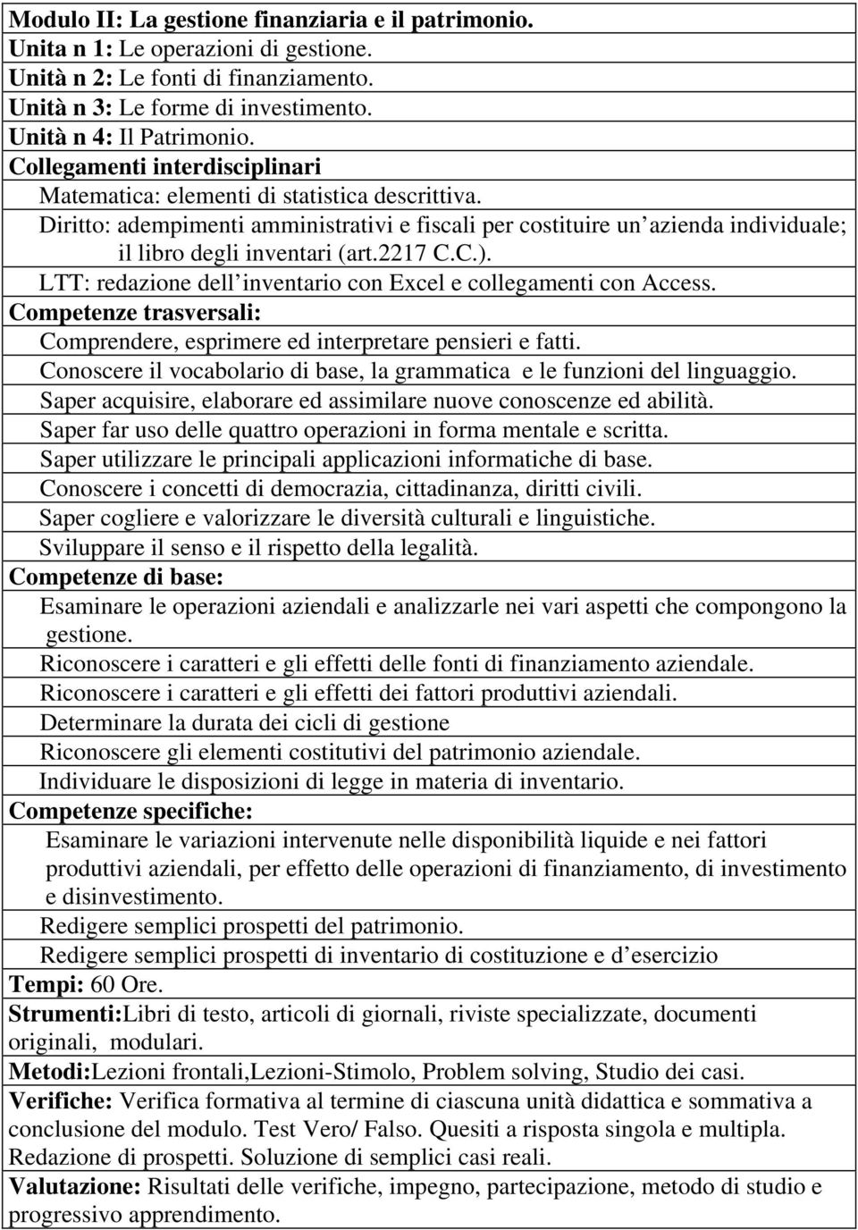 2217 C.C.). LTT: redazione dell inventario con Excel e collegamenti con Access. Competenze trasversali: Comprendere, esprimere ed interpretare pensieri e fatti.