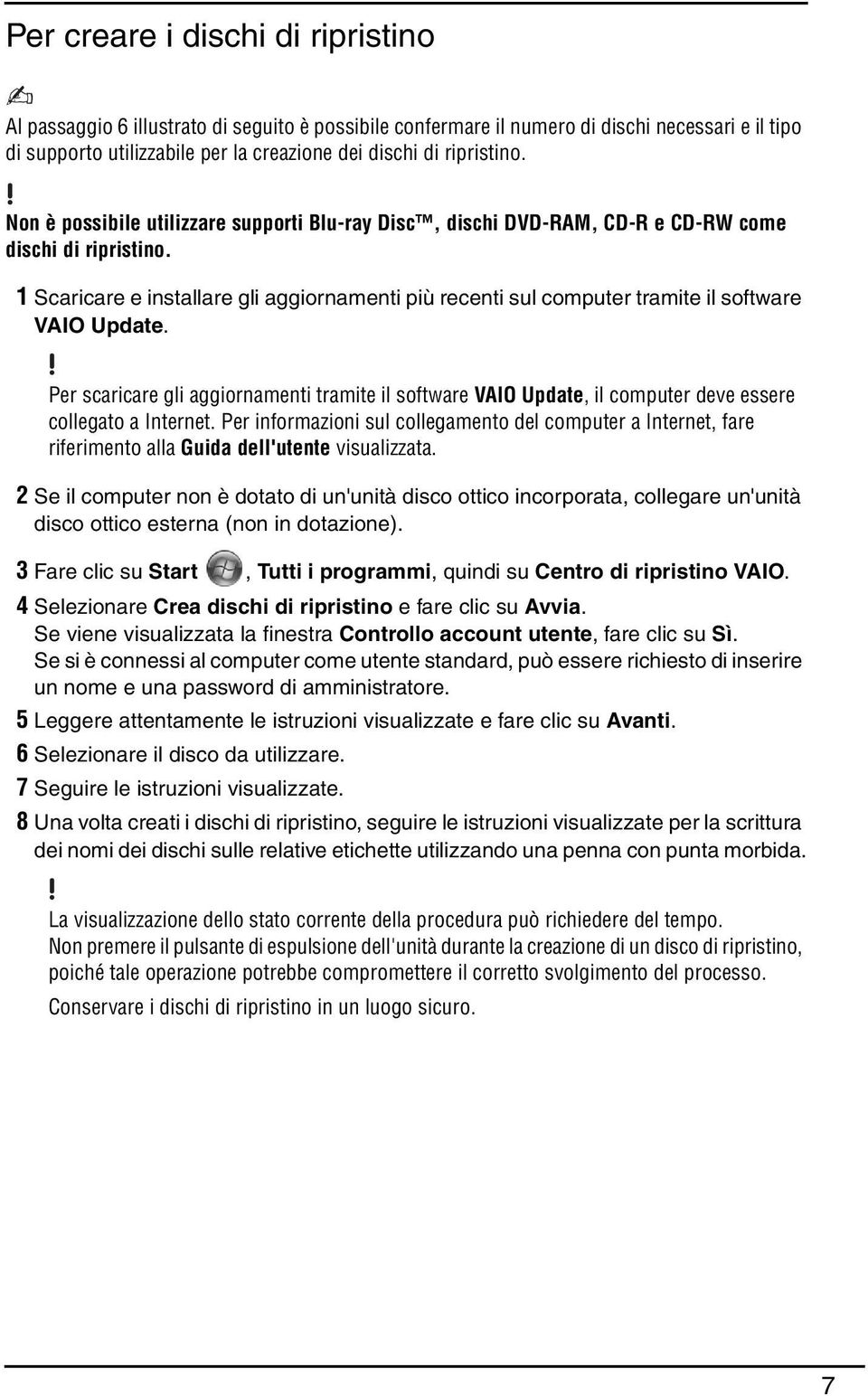 1 Scaricare e installare gli aggiornamenti più recenti sul computer tramite il software VAIO Update.