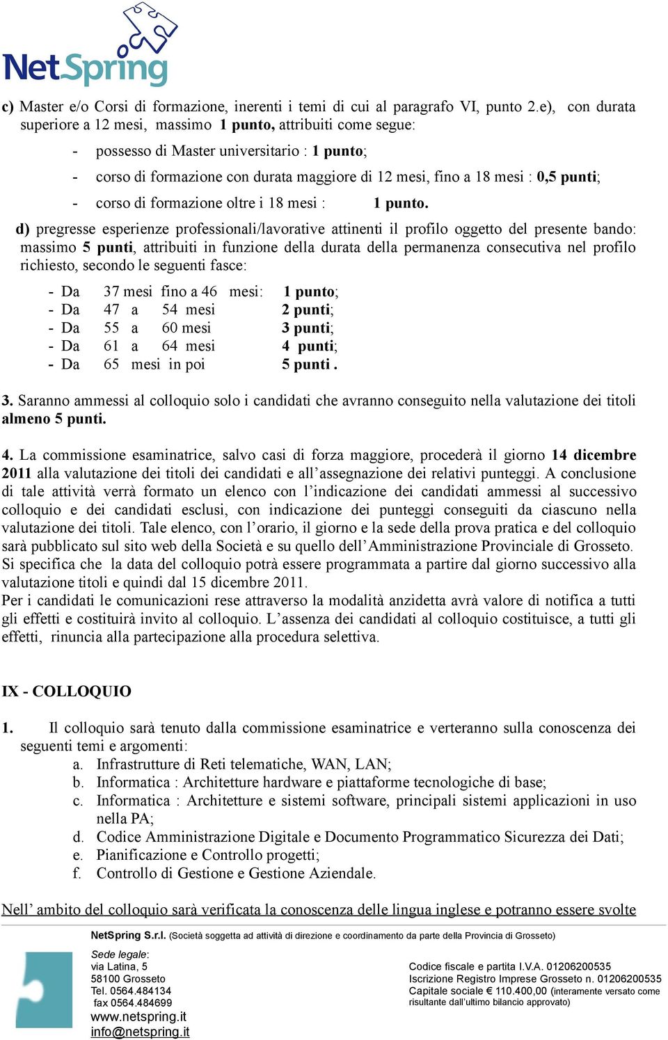 punti; - corso di formazione oltre i 18 mesi : 1 punto.