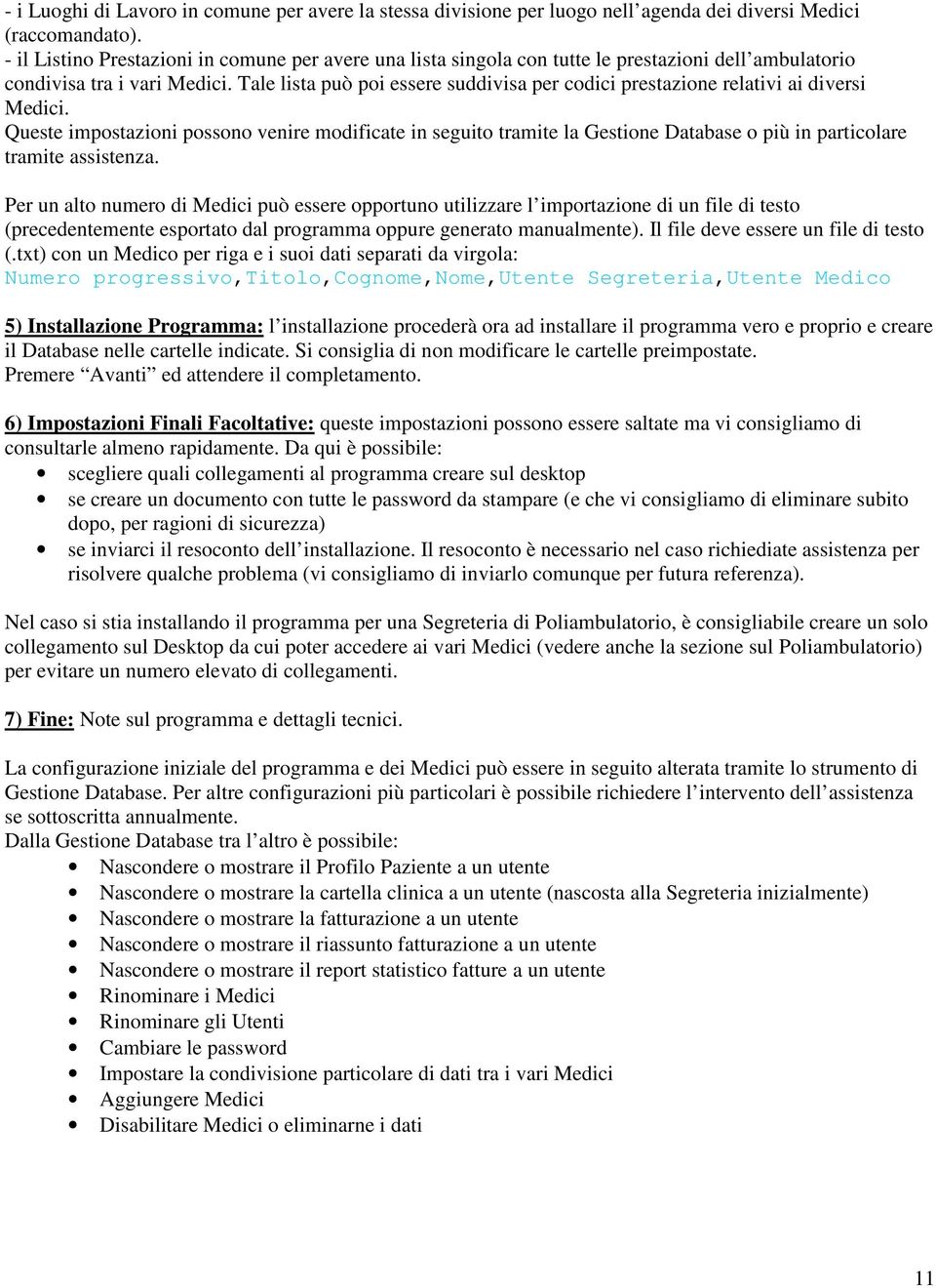 Tale lista può poi essere suddivisa per codici prestazione relativi ai diversi Medici.