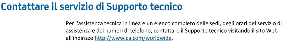 di assistenza e dei numeri di telefono, contattare il Supporto