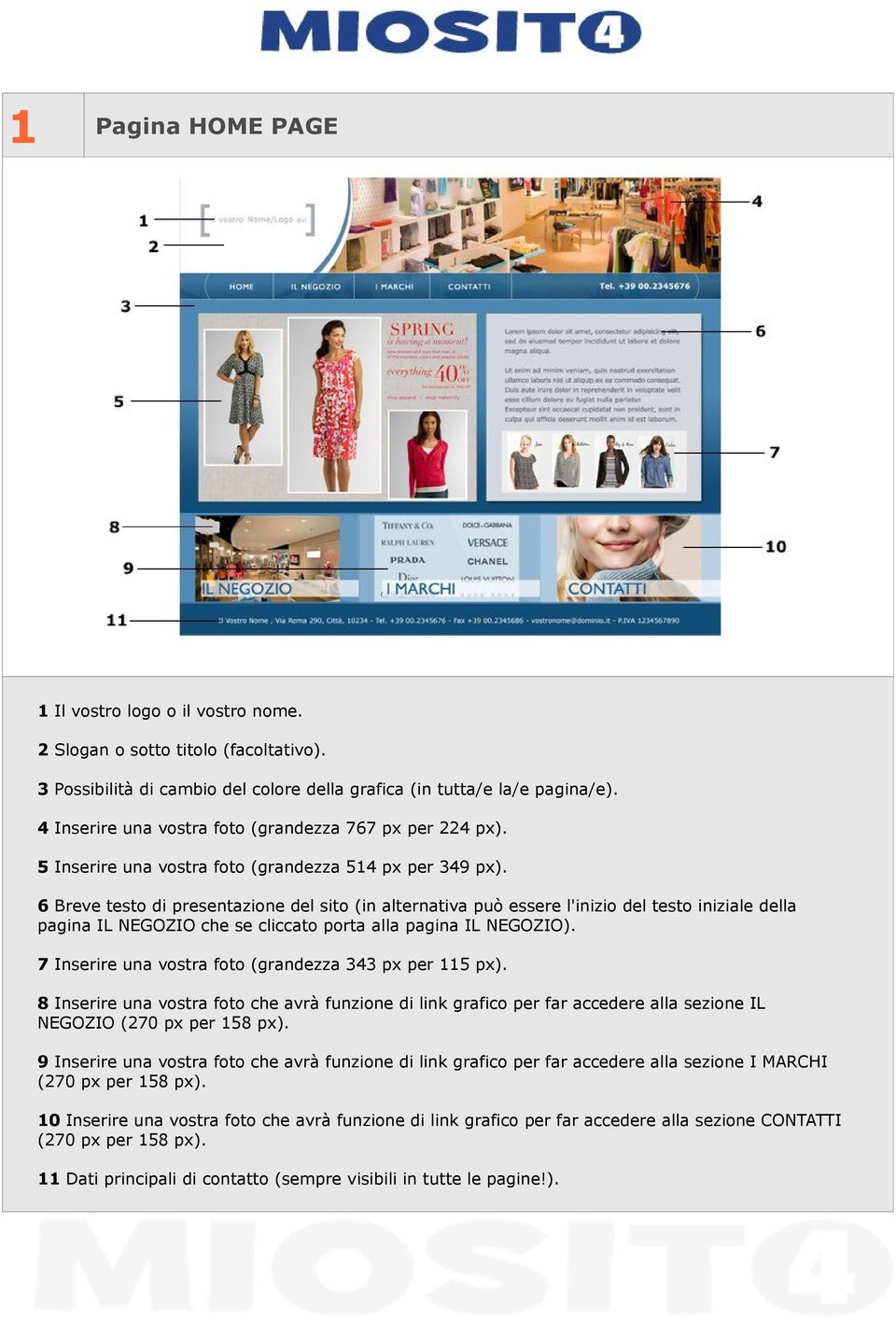 6 Breve testo di presentazione del sito (in alternativa può essere l'inizio del testo iniziale della pagina IL NEGOZIO che se cliccato porta alla pagina IL NEGOZIO).