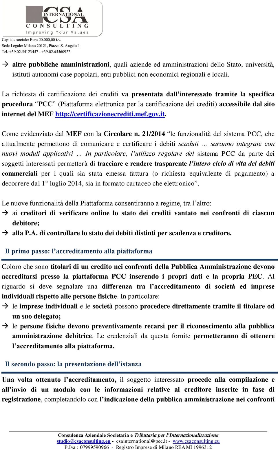 del MEF http://certificazionecrediti.mef.gov.it. Come evidenziato dal MEF con la Circolare n.