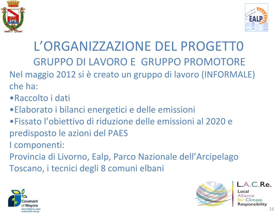 Fissato l obiettivo di riduzione delle emissioni al 2020 e predisposto le azioni del PAES I