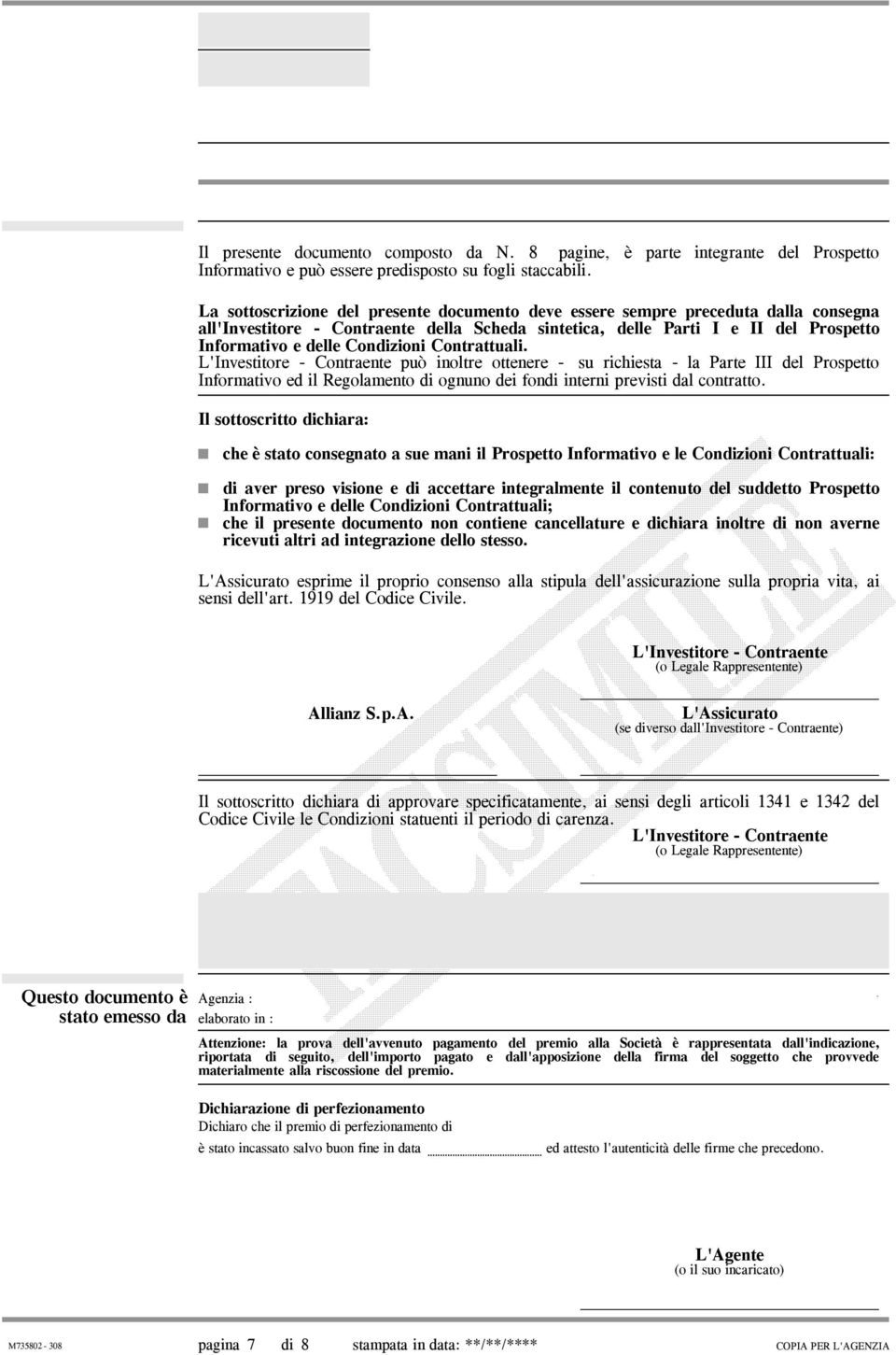 Condizioni Contrattuali. L'Investitore - Contraente può inoltre ottenere - su richiesta - la Parte III del Prospetto Informativo ed il Regolamento di ognuno dei fondi interni previsti dal contratto.