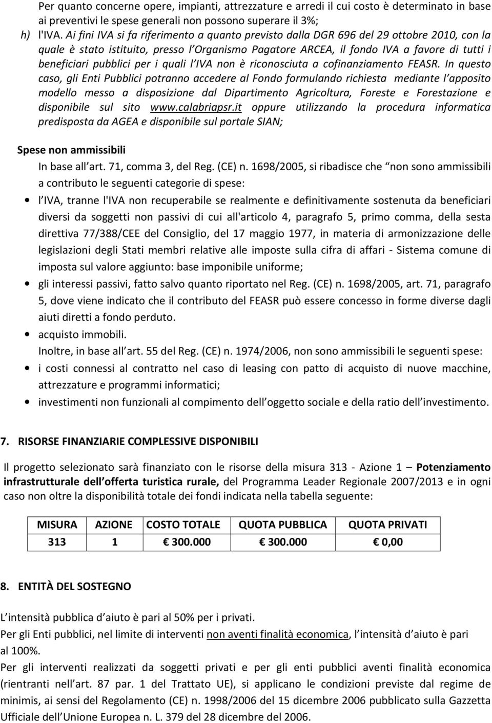 pubblici per i quali l IVA non è riconosciuta a cofinanziamento FEASR.