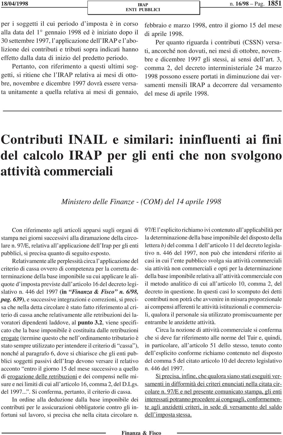 indicati hanno effetto dalla data di inizio del predetto periodo.