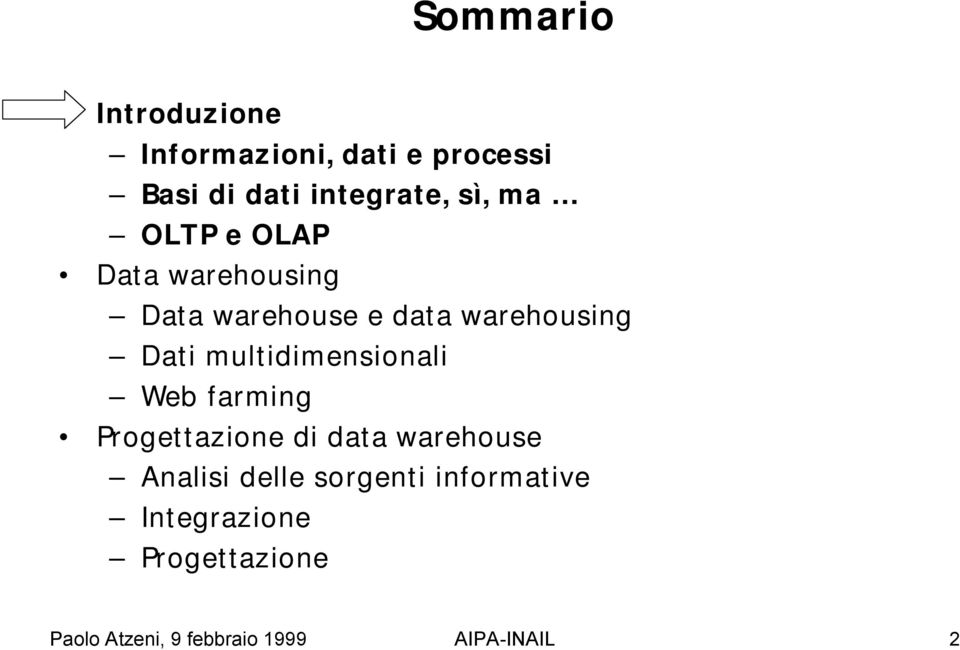 multidimensionali Web farming Progettazione di data warehouse Analisi delle