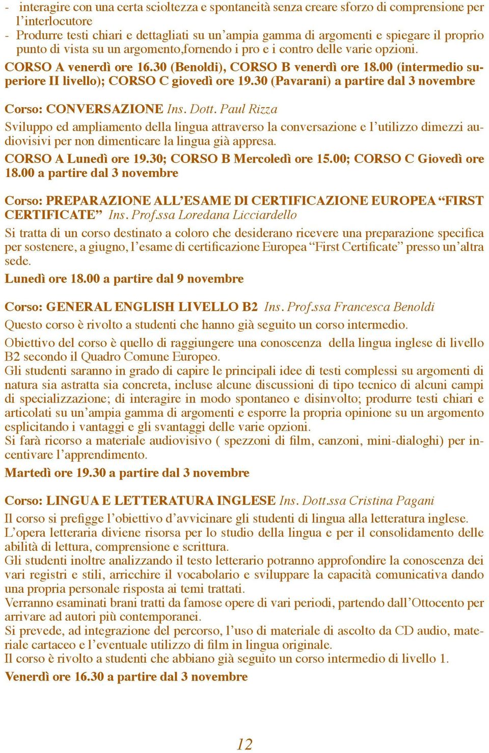 30 (Pavarani) a partire dal 3 novembre Corso: CONVERSAZIONE Ins. Dott.